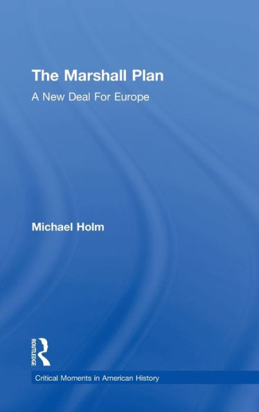 The Marshall Plan: A New Deal For Europe / Edition 1