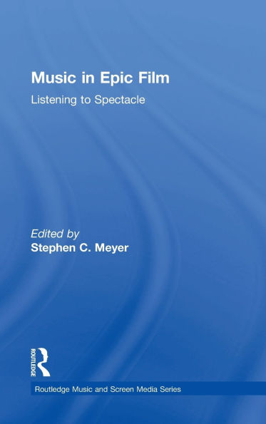 Music in Epic Film: Listening to Spectacle