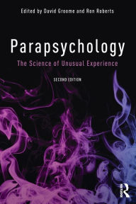Title: Parapsychology: The Science of Unusual Experience / Edition 2, Author: David Groome
