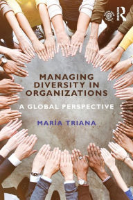 Title: Managing Diversity in Organizations: A Global Perspective / Edition 1, Author: María Triana
