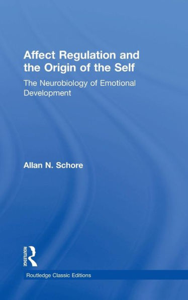 Affect Regulation and the Origin of the Self: The Neurobiology of Emotional Development / Edition 1