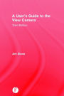 A User's Guide to the View Camera: Third Edition / Edition 3