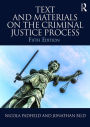 Text and Materials on the Criminal Justice Process / Edition 5