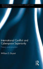 International Conflict and Cyberspace Superiority: Theory and Practice / Edition 1