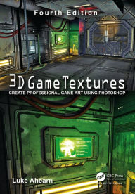 Title: 3D Game Textures: Create Professional Game Art Using Photoshop / Edition 4, Author: Luke Ahearn