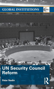 Title: UN Security Council Reform / Edition 1, Author: Peter Nadin