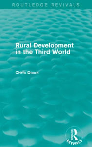Title: Rural Development in the Third World (Routledge Revivals), Author: Chris Dixon
