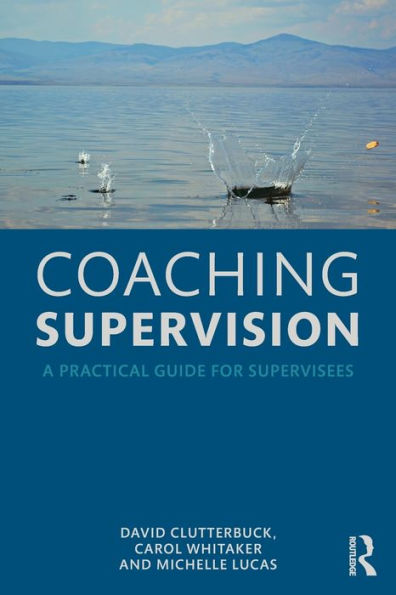 Coaching Supervision: A Practical Guide for Supervisees / Edition 1