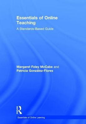 Essentials of Online Teaching: A Standards-Based Guide / Edition 1