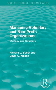 Title: Managing Voluntary and Non-Profit Organizations: Strategy and Structure, Author: Richard Butler