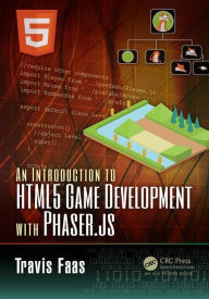 Title: An Introduction to HTML5 Game Development with Phaser.js / Edition 1, Author: Travis Faas