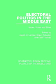 Title: Electoral Politics in the Middle East: Issues, Voters and Elites, Author: Jacob M. Landau
