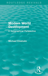 Title: Modern World Development: A Geographical Perspective, Author: Michael Chisholm