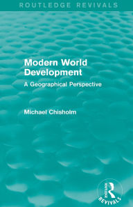 Title: Modern World Development: A Geographical Perspective, Author: Michael Chisholm