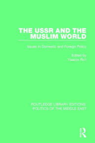 Title: The USSR and the Muslim World: Issues in Domestic and Foreign Policy, Author: Yaacov Ro'i