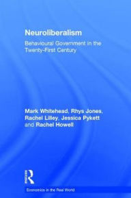 Title: Neuroliberalism: Behavioural Government in the Twenty-First Century, Author: Mark Whitehead