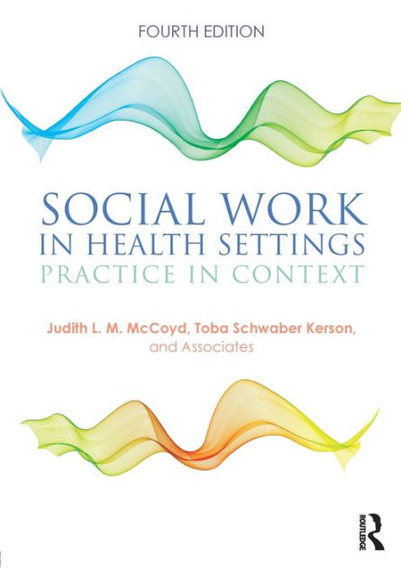 Social Work In Health Settings: Practice In Context / Edition 4 By ...