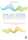Social Work in Health Settings: Practice in Context / Edition 4