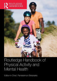 Title: Routledge Handbook of Physical Activity and Mental Health / Edition 1, Author: Panteleimon Ekkekakis