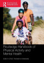 Routledge Handbook of Physical Activity and Mental Health / Edition 1