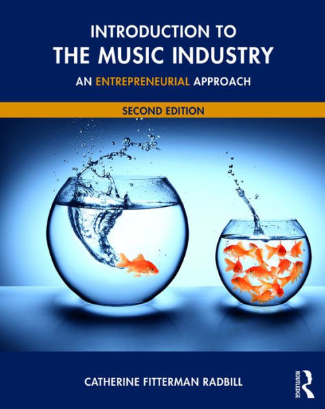 Introduction to the Music Industry: An Entrepreneurial Approach, Second Edition / Edition 2