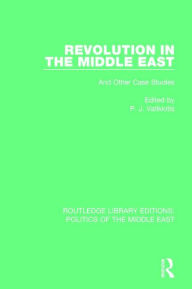 Title: Revolution in the Middle East: And Other Case Studies, Author: P.J. Vatikiotis