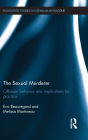 The Sexual Murderer: Offender behaviour and implications for practice / Edition 1