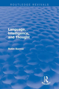 Title: Language, Intelligence, and Thought, Author: Robin Barrow