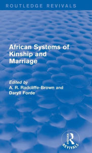 Title: African Systems of Kinship and Marriage / Edition 1, Author: A. R. Radcliffe-Brown