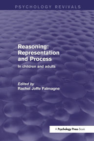 Title: Reasoning: Representation and Process: In Children and Adults / Edition 1, Author: Rachel Joffe Falmagne