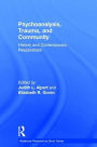 Psychoanalysis, Trauma, and Community: History and Contemporary Reappraisals / Edition 1