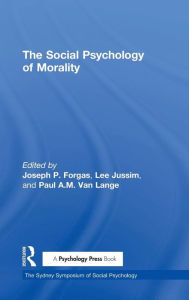 Title: The Social Psychology of Morality / Edition 1, Author: Joseph P. Forgas