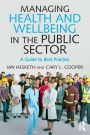 Managing Health and Wellbeing in the Public Sector: A Guide to Best Practice
