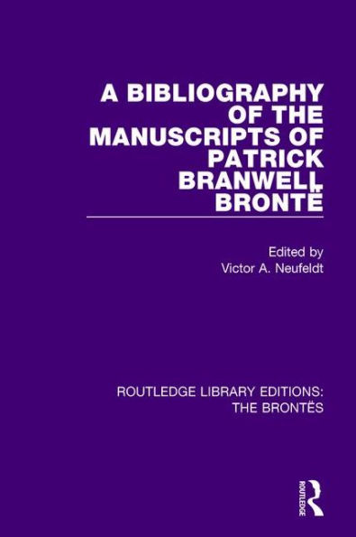 A Bibliography of the Manuscripts of Patrick Branwell Brontë