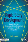 Rapid Story Development: How to Use the Enneagram-Story Connection to Become a Master Storyteller / Edition 1