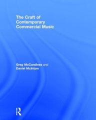 Title: The Craft of Contemporary Commercial Music, Author: Greg McCandless