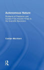 Autonomous Nature: Problems of Prediction and Control From Ancient Times to the Scientific Revolution