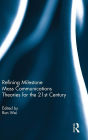 Refining Milestone Mass Communications Theories for the 21st Century