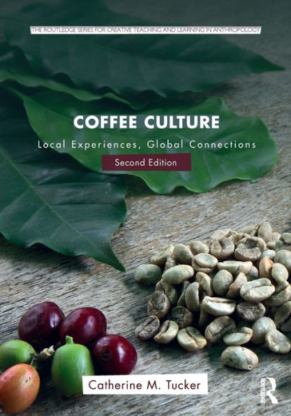 Coffee Culture: Local Experiences, Global Connections / Edition 2