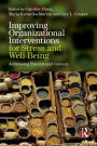 Improving Organizational Interventions For Stress and Well-Being: Addressing Process and Context / Edition 1