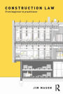 Construction Law: From Beginner to Practitioner / Edition 1