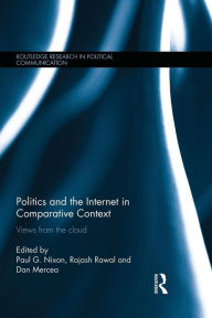 Title: Politics and the Internet in Comparative Context: Views from the cloud, Author: Paul Nixon