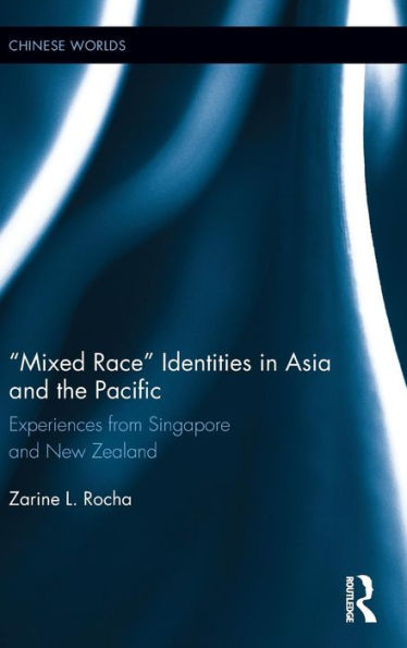 Mixed Race Identities in Asia and the Pacific: Experiences from Singapore and New Zealand
