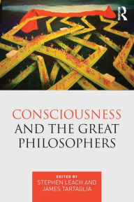 Title: Consciousness and the Great Philosophers: What would they have said about our mind-body problem?, Author: Stephen Leach