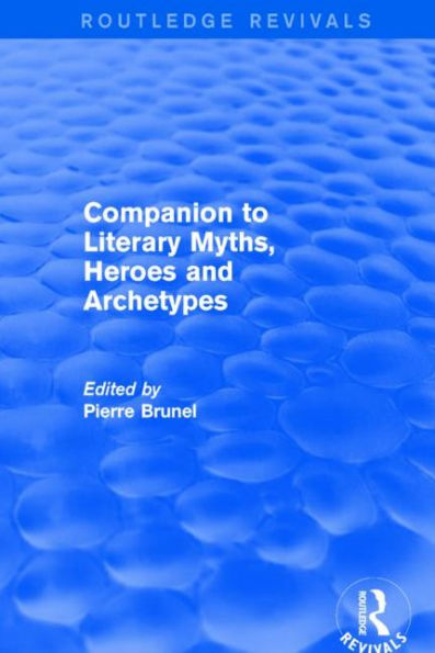 Companion to Literary Myths, Heroes and Archetypes