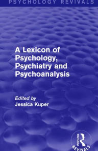 Title: A Lexicon of Psychology, Psychiatry and Psychoanalysis, Author: Jessica Kuper
