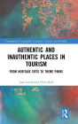 Authentic and Inauthentic Places in Tourism: From Heritage Sites to Theme Parks