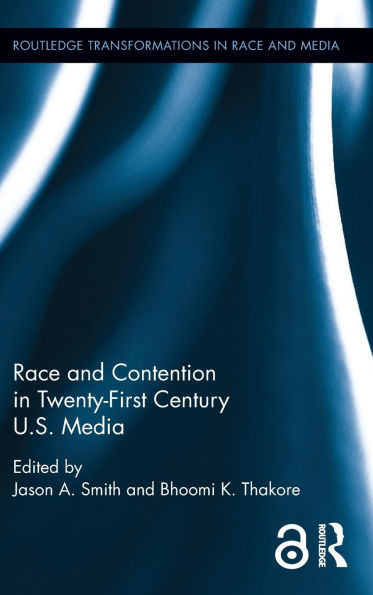 Race and Contention in Twenty-First Century U.S. Media