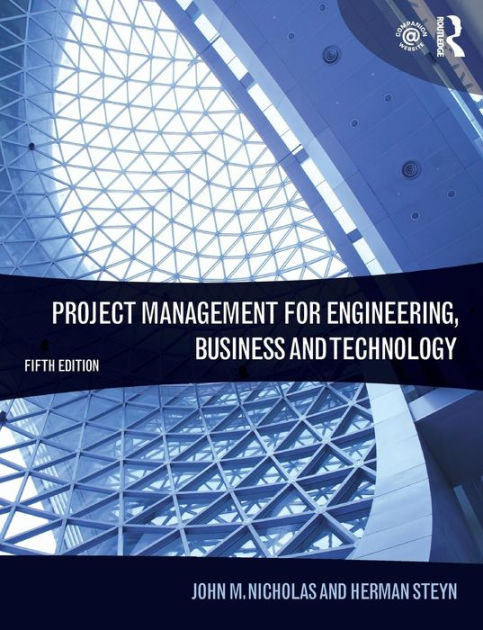 Project Management For Engineering, Business And Technology (Fourth Ed