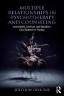Multiple Relationships in Psychotherapy and Counseling: Unavoidable, Common, and Mandatory Dual Relations in Therapy